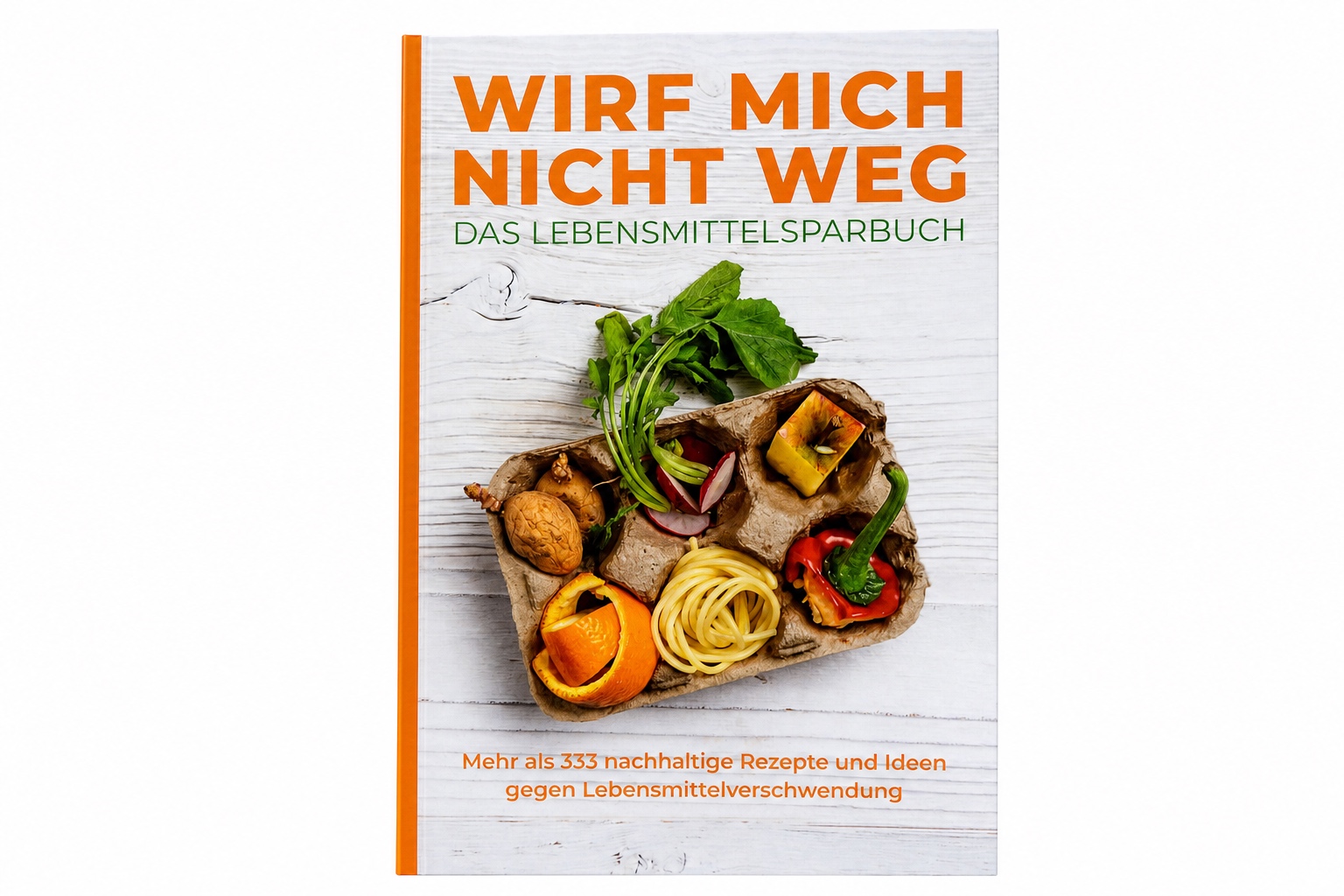 Buch WIRF MICH NICHT WEG - DAS LEBENSMITTELSPARBUCH